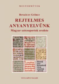 Benkóczy György - Rejtelmes anyanyelvünk