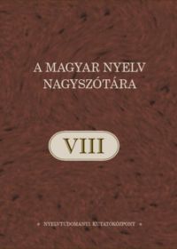  - A magyar nyelv nagyszótára VIII.kötet