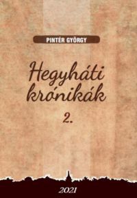 Pintér György - Hegyháti krónikák 2.