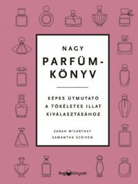 Sarah McCartney, Samantha Scriven - Nagy parfümkönyv