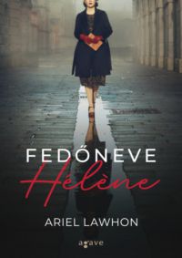 Ariel Lawhon - Fedőneve Hélène