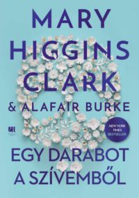Mary Clark Higgins, Alafair Burke - Egy darabot a szívemből