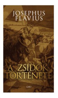 Josephus Flavius - A zsidók története