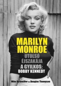 Mike Rothmiller, Douglas Thompson - Marilyn Monroe utolsó éjszakája