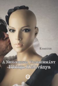 Kismester - A Neologicista Világkormány -B-i-b-l-i-á-j-a- Kiáltványa