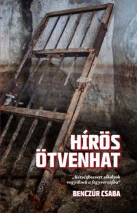 Benczúr Csaba - Hírös ötvenhat