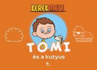 Vass Mónika, Tavaszi László Béla - KerekMese - Tomi és a kutyus