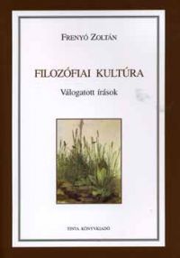 Frenyó Zoltán - Filozófiai kultúra - Válogatott írások