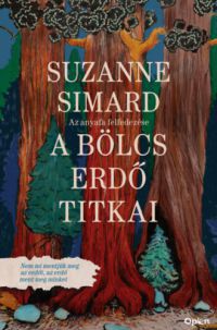 Susan Simard - A bölcs erdő titkai