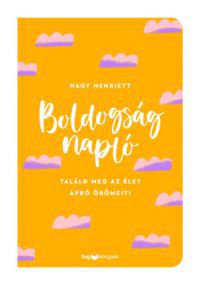 Nagy Henriett - Boldogságnapló