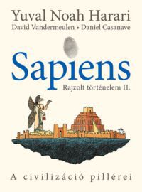 Yuval Noah Harari, David Vandermeulen - Sapiens - Rajzolt történelem II.