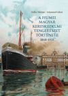 A fiumei magyar kereskedelmi tengerészet története 1868-1921