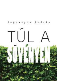 Kappanyos András - Túl a sövényen