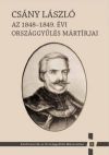 Csány László - Az 1848-1849. évi országgyűlés mártírjai