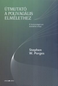Stephen W. Porges - Útmutató a polivagális elmélethez