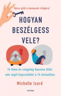 Michelle Icard - Hogyan beszélgess vele?