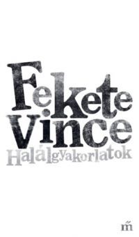 Fekete Vince - Halálgyakorlatok