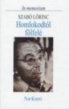 Homlokodtól fölfelé - In memoriam Szabó Lőrinc