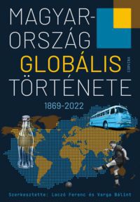 Laczó Ferenc (szerk.), Varga Bálint (szerk.) - Magyarország globális története