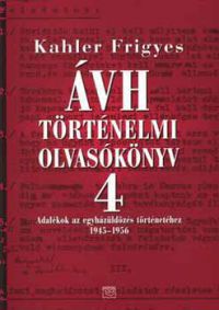 Kahler Frigyes - ÁVH történelmi olvasókönyv IV.