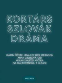 Martin Cicvák, Anna Grusková, Viliam Klimácek, Evamaliti Franová - Kortárs szlovák dráma