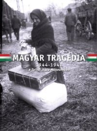  - Magyar Tragédia - 1944-1947