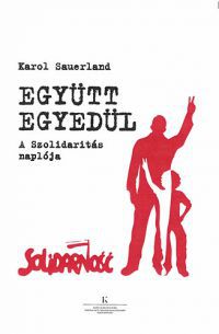 Karol Sauerland - Együtt egyedül - A Szolidaritás naplója