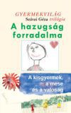 A hazugság forradalma - A kisgyermek, a mese és a valóság