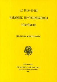 Hegyesi Márton - Az 1848-49-iki harmadik honvédzászlóalj története