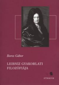 Boros Gábor - Leibniz gyakorlati filozófiája