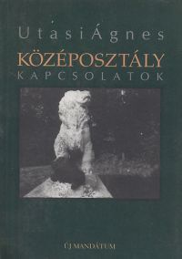 Utasi Ágnes - Középosztály kapcsolatok