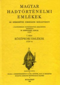 Dr. Szendrei János - Magyar hadtörténelmi emlékek az ezredéves országos kiállításon I. rész