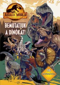  - Jurassic World - Világuralom - Bemutatjuk a dínókat!