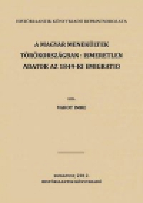 A magyar menekültek Törökországban: ismeretlen adatok az 1849-ki emigratio történetéhez