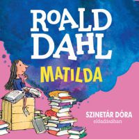Roald Dahl, Szinetár Dóra - Matilda - Hangoskönyv - MP3
