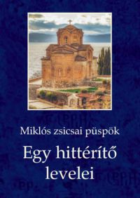 Miklós zsicsai püspök - Egy hittérítő levelei