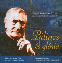 Blaskó Péter; Márton Áron - Bilincs és glória - válogatás Márton Áron püspök írásaiból és beszédeiből