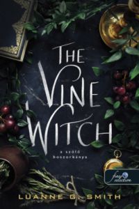 Luanne G. Smith - The Wine Witch - A szőlő boszorkánya