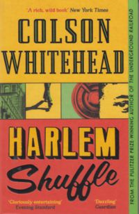 Colson Whitehead - Harlem Shuffle