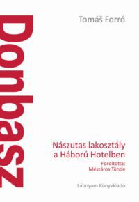 Tomás Forró - Donbasz - Nászutas lakosztály a Háború Hotelben