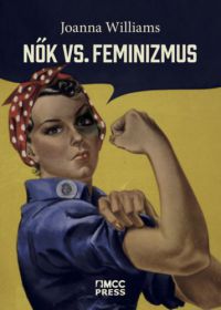 Joanna Williams - Nők vs. feminizmus