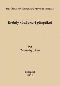 Temesváry János - Erdély középkori püspökei