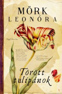Mörk Leonóra - Törött tulipánok - puha kötés