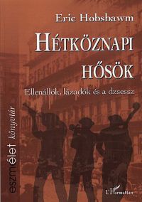 Eric Hobsbawm - Hétköznapi hősök