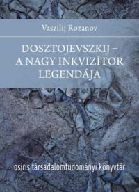 Vaszilij Rozanov - Dosztojevszkij - A nagy inkvizítor legendája