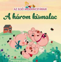  - Az első mesekincstáram 3. - A három kismalac