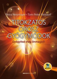 Petra Neumayer; Tom Peter Rietdorf - Titokzatos orosz gyógymódok