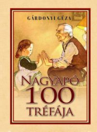  - Gárdonyi Géza - Nagyapó 100 tréfája