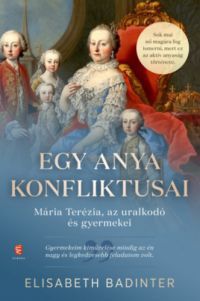 Elisabeth Badinter - Egy anya konfliktusai