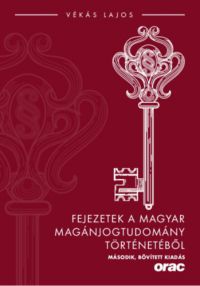 Vékás Lajos - Fejezetek a magyar magánjogtudomány történetéből